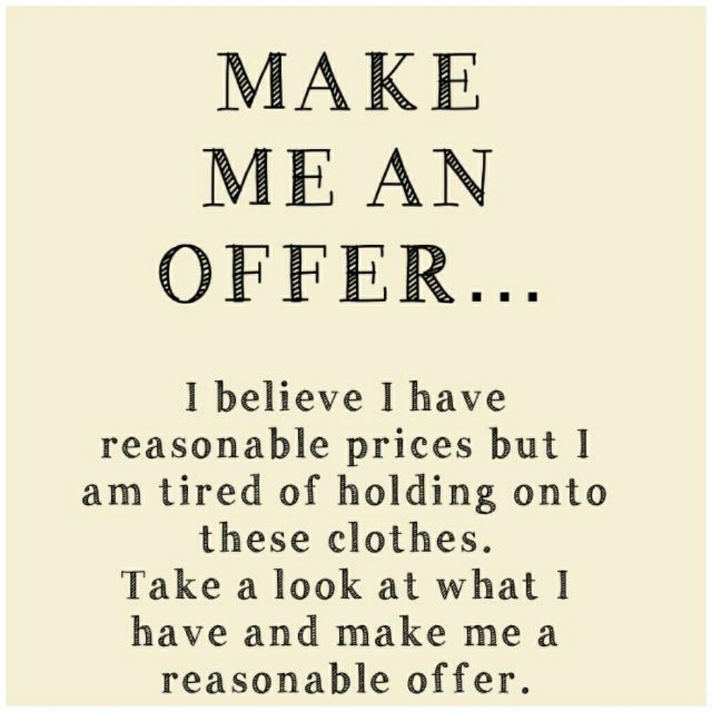 Send me an offer. I will counter or accept
